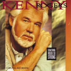 Kenny Rogers : Something Inside So Strong